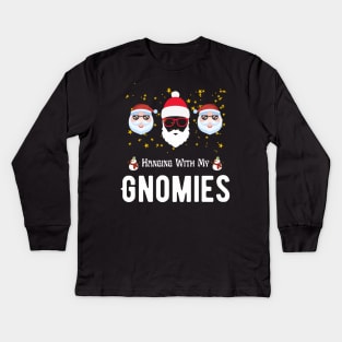 Hanging With My Gnomies Funny Christmas Kids Long Sleeve T-Shirt